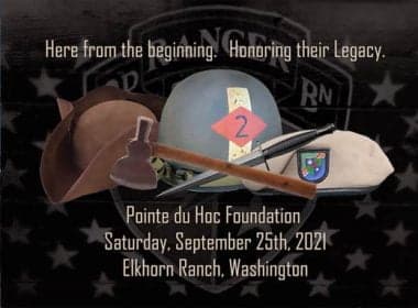 Pointe du Hoc Foundation: Here from the beginning. Honoring their Legacy. Saturday, September 25th, 2021, Elkhorn Ranch, Washington
